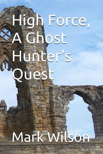 High Force, A Ghost Hunter's Quest