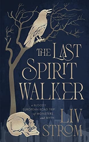 The Last Spiritwalker A Dark Fantasy Road Trip