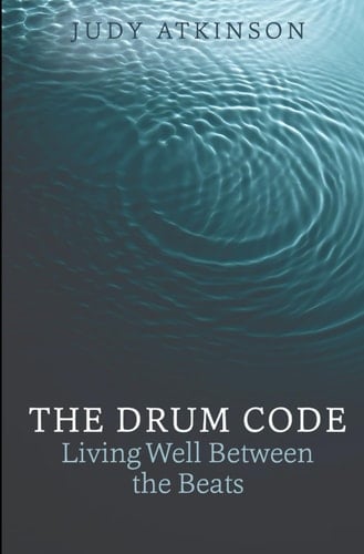 THE DRUM CODE Living Well Between the Beats