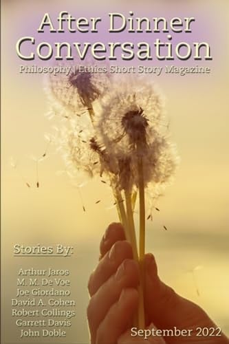After Dinner Conversation (September, 2022): Philosophy | Ethics Short Story Literary Magazine (After Dinner Conversation Magazine)