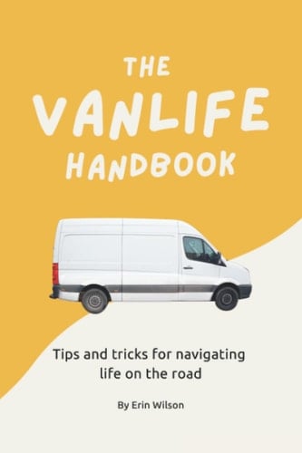 The Vanlife Handbook: Tips and tricks for navigating life on the road