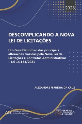Descomplicando a Nova Lei de Licitações: Um guia definitivo das principais alterações trazidas pela Nova Lei de Licitações e Contratos Administrativos – Lei 14.133/2021 (Portuguese Edition)