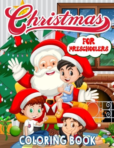 Christmas Coloring Book for Preschoolers: Learn More by 30 Illustrations Pages for Preschoolers Drawing Book | For Christmas, Holiday to Relaxation