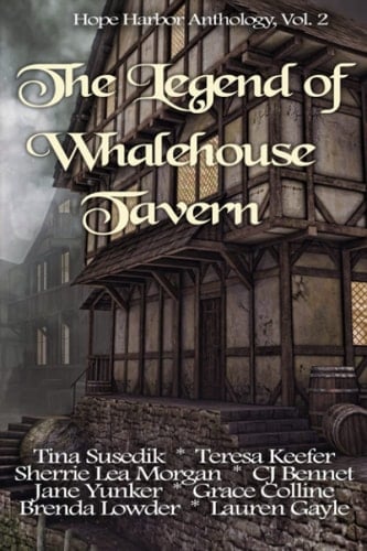 The Legend of Whalehouse Tavern: Hope Harbor Anthology, Vol. 2
