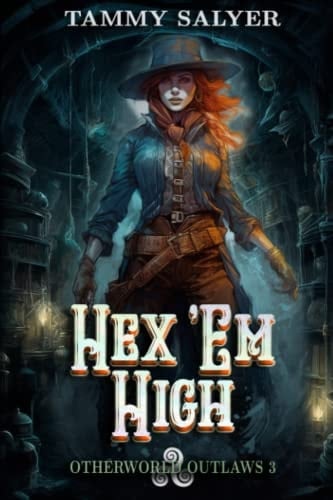 Hex ’Em High: Otherworld Outlaws 3 (a Weird West Celtic Mythology Adventure)