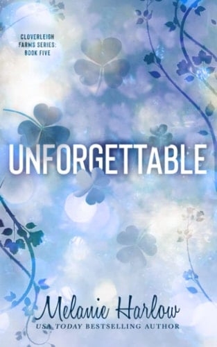 Unforgettable: Special Edition Paperback (Cloverleigh Farms Special Edition Paperbacks)