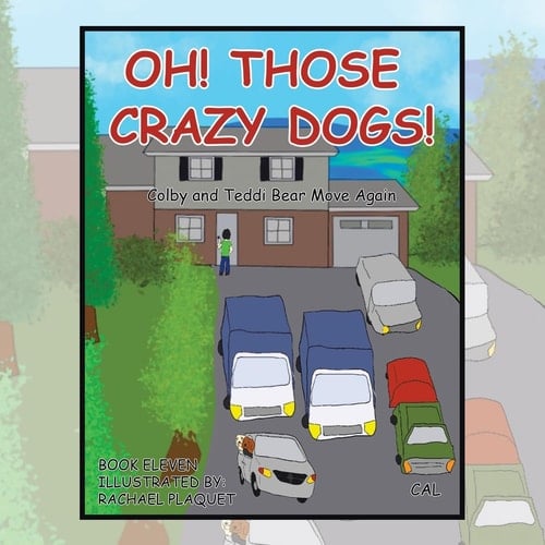 Oh! Those Crazy Dogs! Colby and Teddi Bear Move Again