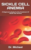 Sickle Cell Anemia - A Beginner's Guide To The Treatment Of Sickle Cell Anemia