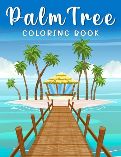Palm Tree Coloring Book: 30 Design of Tree Colouring Book | To Drawing for Kids, Childs or Lovers | For Birthday | Lunar New Year | Holiday | To Stress Relief