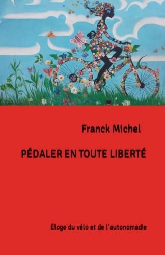 PÉDALER EN TOUTE LIBERTÉ: Éloge du vélo et de l’autonomadie (French Edition)