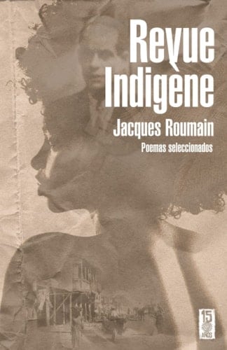 Revue indigène. Jacques Roumain: Poemas seleccionados (Los encontrados) (Spanish Edition)