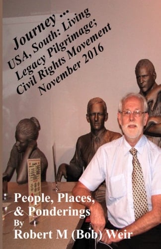 Journey ... USA, South: Living Legacy Pilgrimage, Civil Rights Movement November 2016: People, Places, & Ponderings (Journey ... People, Places, & Ponderings)