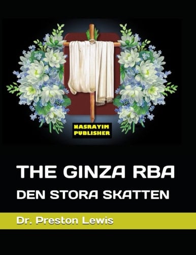THE GINZA RBA: DEN STORA SKATTEN (Nasrayim and Mandaean Sacred Scripture) (Swedish Edition)