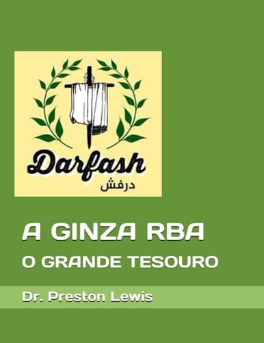 A GINZA RBA: O GRANDE TESOURO (Nasrayim and Mandaean Sacred Scripture) (Portuguese Edition)