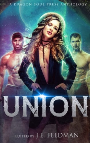Union: A Dragon Soul Press Anthology