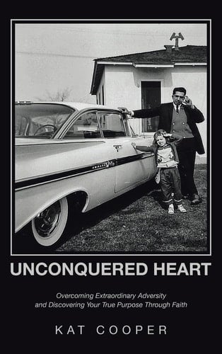 Unconquered Heart Overcoming Extraordinary Adversity and Discovering Your True Purpose Through Faith