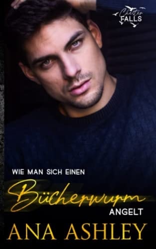 Wie man sich einen Bücherwurm angelt (Chester Falls) (German Edition)