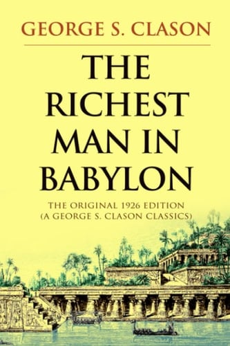 The Richest Man in Babylon The Original 1926 Edition (A George S. Clason Classics)