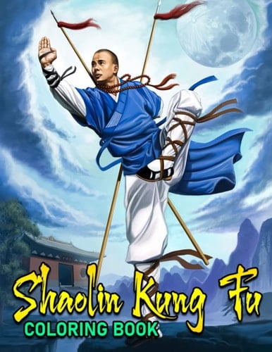 Shaolin Kung Fu Coloring Book: Monk Coloring Pages Features Beautiful Illustrations For Adults, Teens Relaxation And Stress Relieving