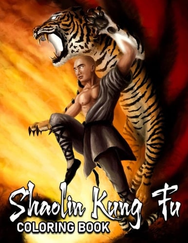 Shaolin Kung Fu Coloring Book: Warrior's Path Coloring Pages With Beautiful Illustration For All Ages Fun And Relax | An Ideal Gift For Special Occasions