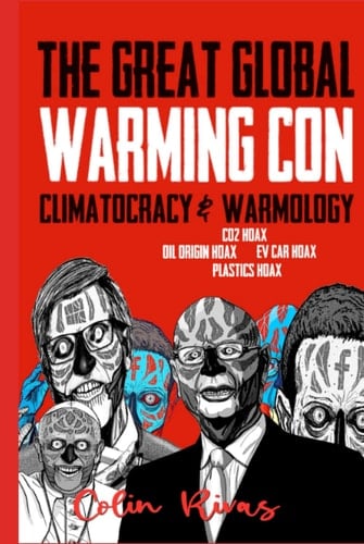 THE GREAT GLOBAL WARMING CON: CLIMATOCRACY & WARMOLOGY