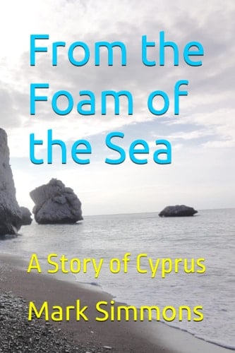 FROM THE FOAM OF THE SEA A Story of Cyprus