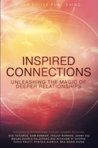 Inspired Connections: Unleashing the Magic of Deeper Relationships (Intuitive & Inspired Series)