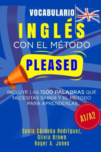 Vocabulario INGLÉS con el método PLEASED A1/A2: Incluye las 1500 palabras que necesitas saber y el método para aprenderlas (Aprende idiomas con el método PLEASED) (Spanish Edition)