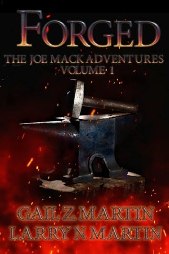 Forged: The Joe Mack Adventures Volume One