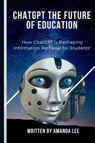 Chatgpt The Future Of Education: How ChatGPT is Reshaping Information Retrieval for Students