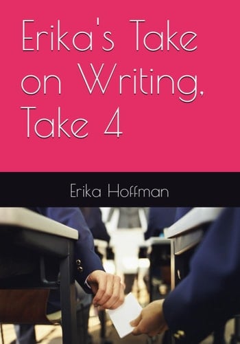 Erika's Take on Writing, Take 4