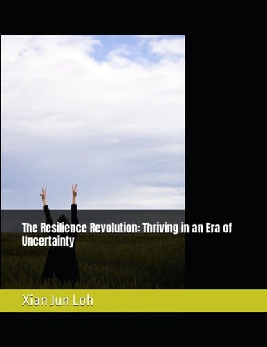 The Resilience Revolution Thriving in an Era of Uncertainty