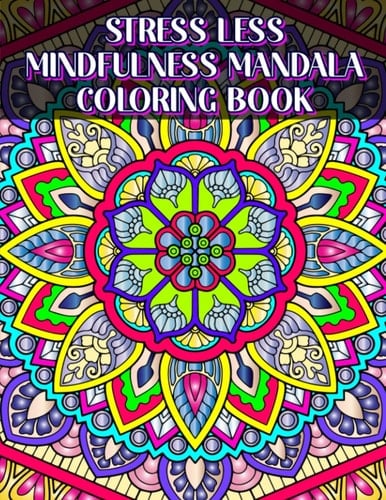 Stress Less: Mindfulness Mandala Coloring Book