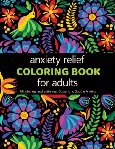 Anxiety Relief Adult Coloring Book: Over 100 Pages of Mindfulness and anti-stress Coloring To Soothe Anxiety featuring Beautiful and Magical Scenes, ... | Adult Coloring Book (Anxiety Coloring Book)