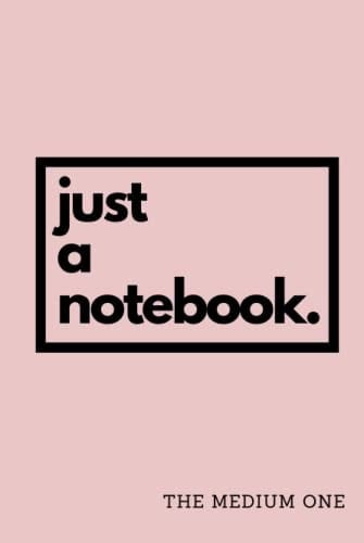 Notebook: just a notebook. - A5 Lined Notebook Journal Hardback - Pink - 120 Pages - Medium (6 x 9 inches) - Hardcover - for School, Business, Work, Study, Revision