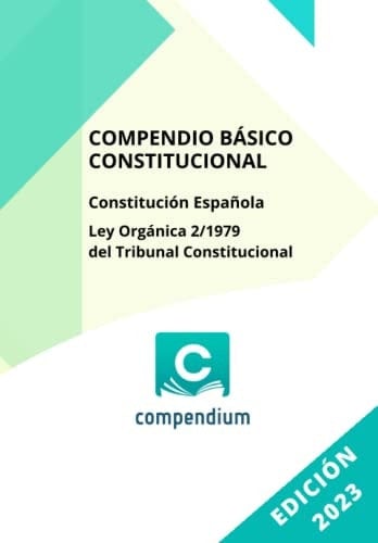 COMPENDIO BÁSICO CONSTITUCIONAL: Constitución Española Ley Orgánica 2/1979 del Tribunal Constitucional (Spanish Edition)