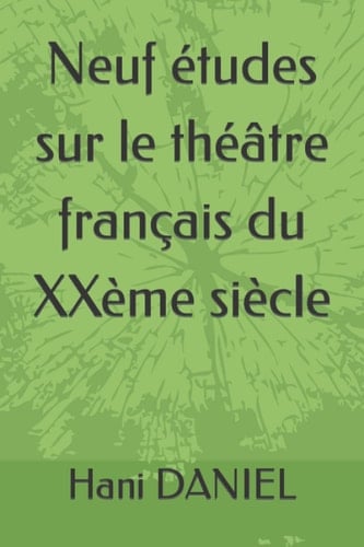 Neuf études sur le théâtre français du XXème siècle (French Edition)