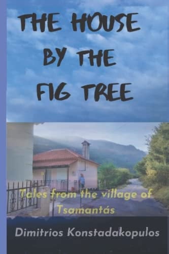 The House by the Fig Tree: Tales from the village of Tsamantás
