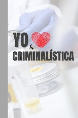 Yo amo la criminalística (Spanish Edition)