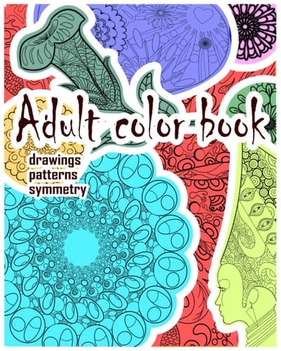 ADULT COLOR BOOK: drawings patterns symmetry