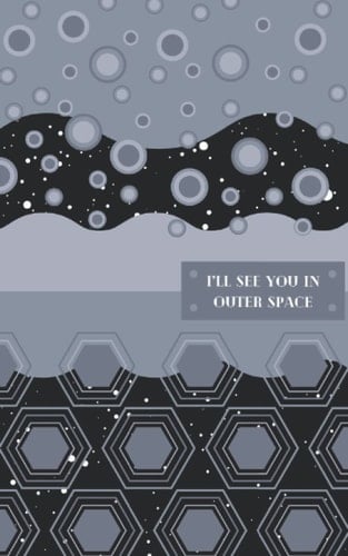 Lined Journal - I’ll see you in Outer Space