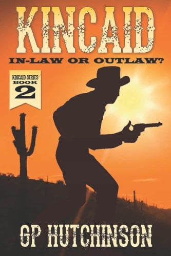 Kincaid: In-Law Or Outlaw?: A Western Adventure
