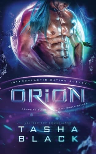 Orion: Arkadian Alien Mail Order Brides #1 (Intergalactic Dating Agency)