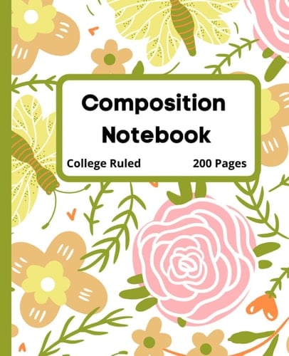 Composition Notebook: Lovely flowery Notebook will give you good vibes as you go off to school. Or use this as a journal.