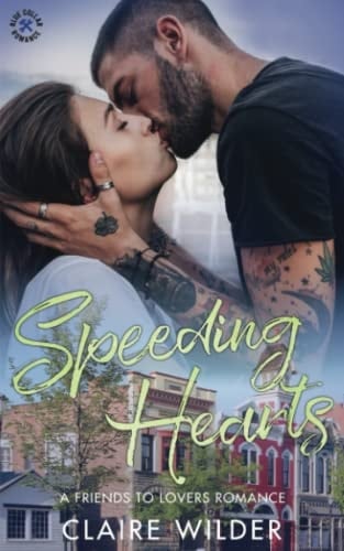 Speeding Hearts: A Friends to Lovers Romance (Blue Collar Romance Book 7)
