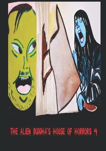 The Alien Buddha's House of Horrors 4