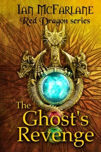 The Ghost's Revenge: Book 1 Red Dragon series