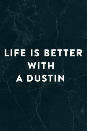 Life Is Better With A DUSTIN Meme Funny Name Funny Notebook Planner: A Dustin, Halloween, Thanksgiving, New years, Christmas Gifts for men, women, adults, teens, kids, boys, girls,Do It All
