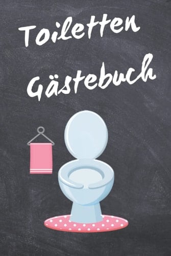 Toiletten Gästebuch Hartcover: Geschenk Klo Gästebuch Toilettengästebuch lustig idee Paare Ferienwohnung WC Klobuch für Gäste als Eintragbuch (German Edition)