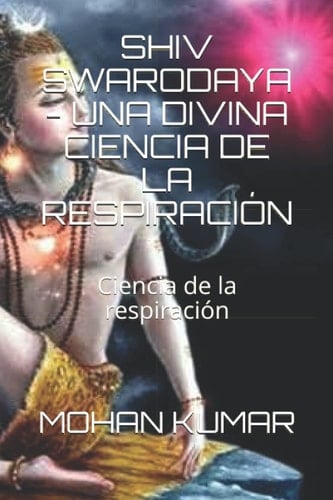 Shiv Swarodaya - Una Divina Ciencia de la respiración